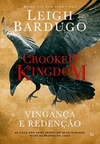 Crooked Kingdom: Vingança e redenção (Six of Crows #2)