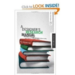 A DESIGNER' S RESEARCH MANUAL: SUCCEED IN DESIGN BY KNOWING YOUR CLIENTS AND WHAT THEY REALLY NEED