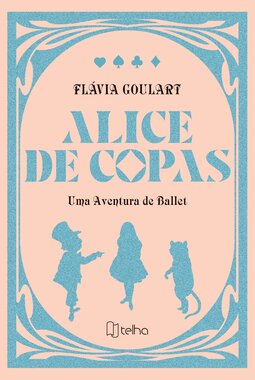 Alice de copas: uma aventura de ballet