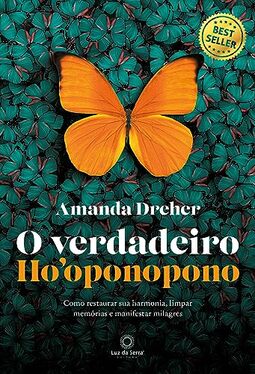 O verdadeiro Ho'oponopono: Como restaurar sua harmonia, limpar memórias e manifestar milagres