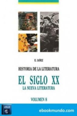 El siglo XX: la nueva literatura (Historia de la literatura universal #8)