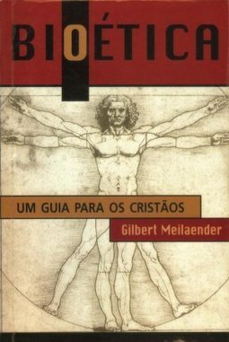 Bioética: um Guia para os Cristãos