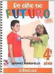 De Olho no Futuro: Ciências: Nova Edição - 4 série - 1 grau