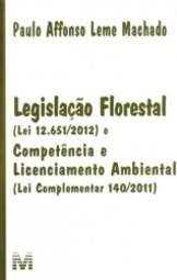 Legislação florestal (lei 12.651/2012) e competência e licenciamento ambiental (lei complementar 140/2011)