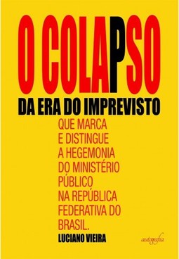 O colapso da era do imprevisto que marca e distingue a hegemonia do Ministério Público na República Federativa do Brasil
