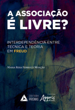 A associação é livre?: interdependência entre técnica e teoria em Freud