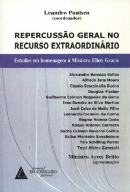 Repercussão geral no recurso extraordinário: Estudos em homenagem à Ministra Ellen Gracie