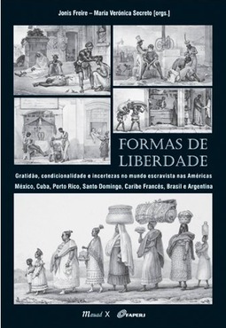 Formas de liberdade: gratidão, condicionalidade e incertezas no mundo escravista nas Américas