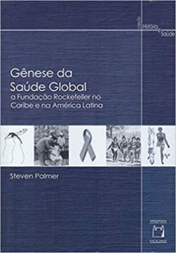 Gênese da saúde global: a Fundação Rockefeller no caribe e na América Latina