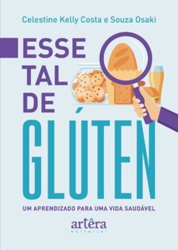 Esse tal de glúten: um aprendizado para uma vida saudável