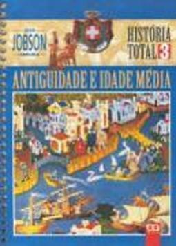 História Total: Antiguidade e Idade Média - 7 Série - 1 Grau