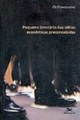 Pequeno Breviário das Idéias Econômicas Preconcebidas