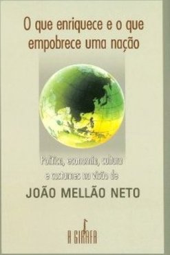 O Que Enriquece e o que Empobrece uma Nação