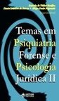 Temas em Psiquiatria Forense e Psicologia Jurídica II