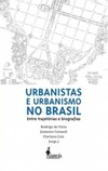 Urbanistas e urbanismo no Brasil: entre trajetórias e biografias