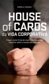 House Of Cards da Vida corporativa