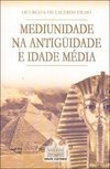 Mediunidade na Antiguidade e Idade Média - vol. 1