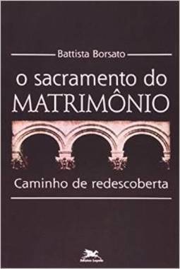 Sacramento do Matrimônio: Caminho de Redescoberta