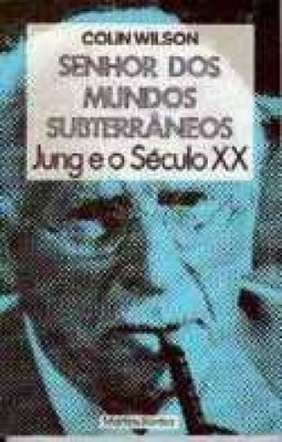 Senhor dos Mundos Subterrâneos: Jung e o Século XX