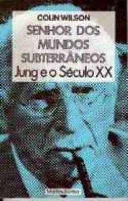 Senhor dos Mundos Subterrâneos: Jung e o Século XX