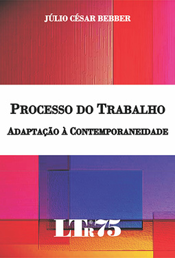 Processo do trabalho: Adaptação à contemporaneidade