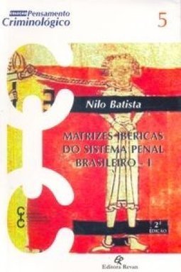 Matrizes Ibéricas do Sistema Penal Brasileiro - vol. 1