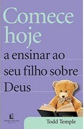 COMECE HOJE A ENSINAR AO SEU FILHO SOBRE DEUS