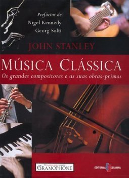 Música Clássica: os Grandes Compositores e as suas Obras - Primas - IM