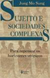 SUJEITO E SOCIEDADES COMPLEXAS