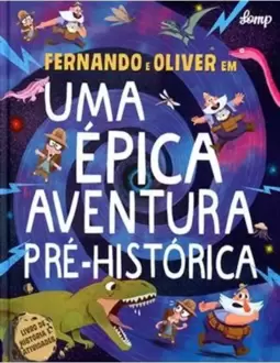Uma Épica Aventura Pré-Histórica: Fernando e Oliver