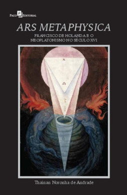 Ars metaphysica: Francisco de Holanda e o neoplatonismo no século XVI