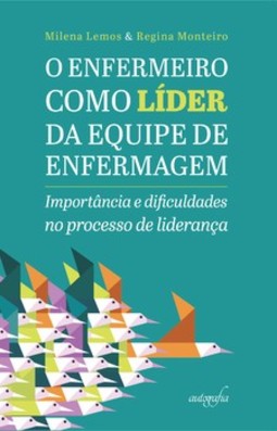 O enfermeiro como líder da equipe de enfermagem: Importância e dificuldades no processo de liderança