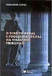 O Direito Penal e Processual Penal na Visão dos Tribunais