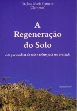 Regeneração do Solo: aos que Cuidam do Solo e Zelam Pela Sua...