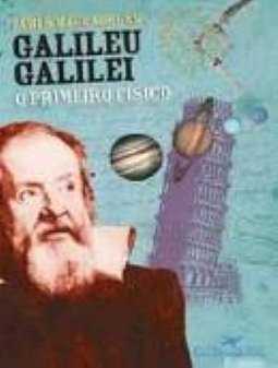 Galileu Galilei: O Primeiro Físico