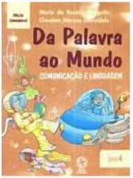 Da Palavra ao Mundo: Comunicação e Linguagem - 4 série - 1 grau