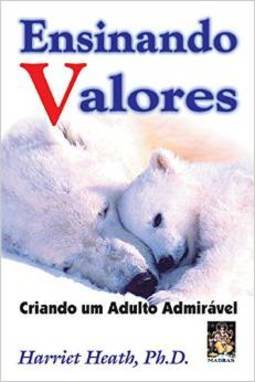 Ensinando Valores: Criando um Adulto Admirável