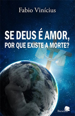 Se Deus é amor, por que existe a morte?