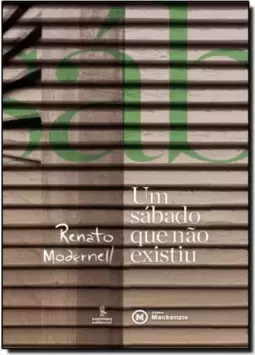 Sábado Que Não Existiu, Um: Ensaios Sobre Comunicação e Cultura