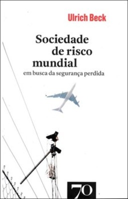 Sociedade de risco mundial: em busca da segurança perdida