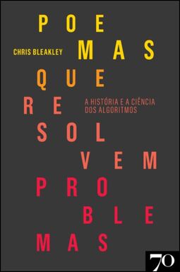 Poemas que resolvem problemas: a história e a ciência dos algoritmos