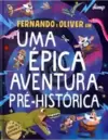 Uma Épica Aventura Pré-Histórica: Fernando e Oliver