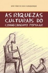 AS RIQUEZAS CULTURAIS DO CONHECIMENTO POPULAR