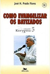 Como Evangelizar os Batizados