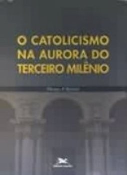 O Catolicismo na Aurora do Terceiro Milênio