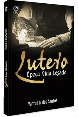 Lutero - Época, Vida, Legado