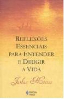 REFLEXOES ESSENCIAIS PARA ENTENDER E DIRIGIR A VID