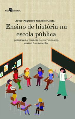 Ensino de história na escola pública: percursos e práticas de currículos no ensino fundamental