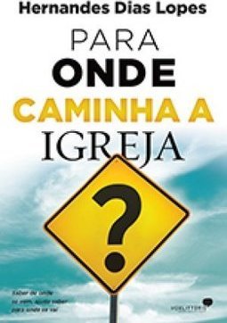 PARA ONDE CAMINHA A IGREJA