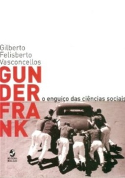 Gunder Frank: o Enguiço das Ciências Sociais